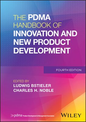 The Pdma Handbook of Innovation and New Product Development - Bstieler, Ludwig (Editor), and Noble, Charles H (Editor)