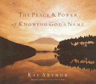 The Peace and Power of Knowing God's Name - Arthur, Kay