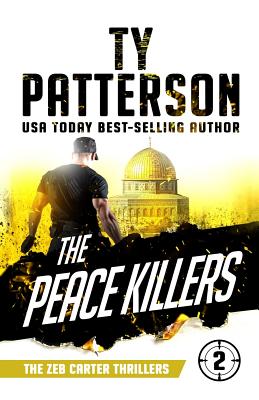 The Peace Killers: A Covert-Ops Suspense Action Novel - Patterson, Ty