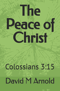 The Peace of Christ: Colossians 3:15