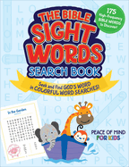 The Peace of Mind Bible Sight Words Search Book: Seek and Find God's Word in Colorful Word Searches!
