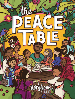 The Peace Table: A Storybook Bible - Muecke, Chrissie, and Pittman Morrell, Jasmin, and Kim Pecinovsky, Teresa