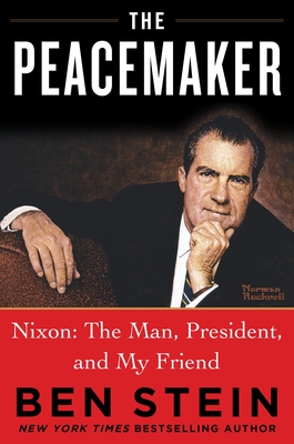 THE PEACEMAKER: Richard Nixon the Man, Patriot, President, and Visionary - Stein, Ben, and Coyne, John R. (Introduction by)