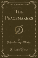 The Peacemakers (Classic Reprint)