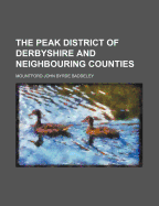 The Peak District of Derbyshire and Neighbouring Counties