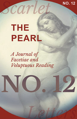 The Pearl - A Journal of Facetiae and Voluptuous Reading - No. 12 - Various