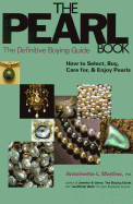 The Pearl Book: The Definitive Buying Guide: How to Select, Buy, Care for and Enjoy Pearls