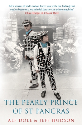 The Pearly Prince of St Pancras - Dole, Alf, and Hudson, Jeff