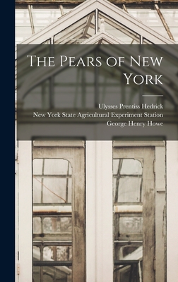 The Pears of New York - Hedrick, Ulysses Prentiss, and Howe, George Henry, and New York State Agricultural Experimen (Creator)