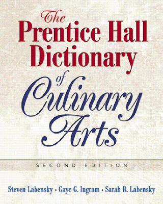 The Pearson Dictionary of Culinary Arts: Academic Version - Ingram, Gaye, and Labensky, Steven, and Labensky, Sarah