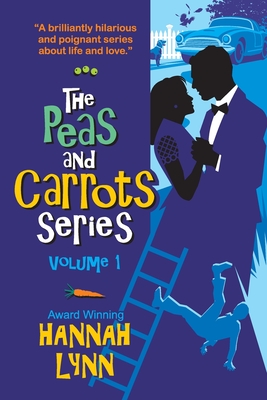 The Peas and Carrots Series - Volume 1: Includes books 1-3 plus EXCLUSIVE novella. - Lynn, Hannah