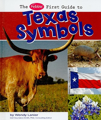 The Pebble First Guide to Texas Symbols - Lanier, Wendy