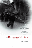 The Pedagogical State: Education and the Politics of National Culture in Post-1980 Turkey