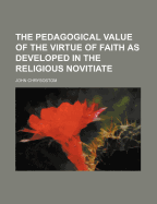 The Pedagogical Value of the Virtue of Faith as Developed in the Religious Novitiate