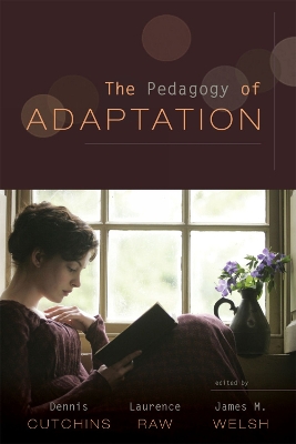 The Pedagogy of Adaptation - Cutchins, Dennis (Editor), and Raw, Laurence (Editor), and Welsh, James M (Editor)