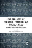 The Pedagogy of Economic, Political and Social Crises: Dynamics, Construals and Lessons