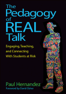 The Pedagogy of Real Talk: Engaging, Teaching, and Connecting with Students at Risk