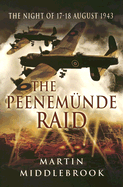 The Peenemunde Raid, the Night of 17-18 August 1943