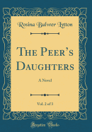The Peer's Daughters, Vol. 2 of 3: A Novel (Classic Reprint)