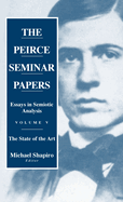 The Peirce Seminar Papers: Volume V: Essays in Semiotic Analysis