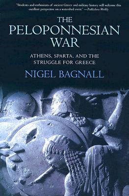 The Peloponnesian War: Athens, Sparta, and the Struggle for Greece - Bagnall, Nigel
