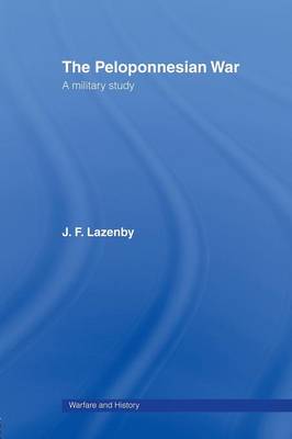 The Peloponnesian War - Lazenby, Professor J F, and Lazenby, J F
