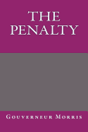 The Penalty - Gouverneur Morris