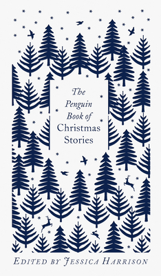 The Penguin Book of Christmas Stories: From Hans Christian Andersen to Angela Carter - Harrison, Jessica (Editor)