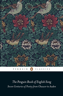 The Penguin Book of English Song: Seven Centuries of Poetry from Chaucer to Auden - Stokes, Richard