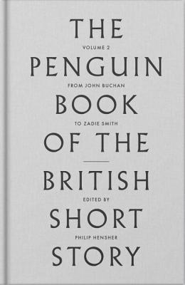 The Penguin Book of the British Short Story: 2: From P.G. Wodehouse to Zadie Smith - Hensher, Philip (Editor)