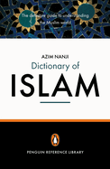 The Penguin Dictionary of Islam: The Definitive Guide to Understanding the Muslim World