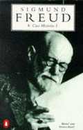 The Penguin Freud Library,Vol.8: Case Histories 1:'Dora' And 'Little Hans'