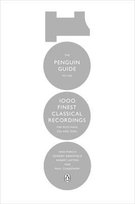 The Penguin Guide to the 1000 Finest Classical Recordings: The Must-Have CDs and DVDs - Greenfield, Edward, and March, Ivan, and Czajkowski, Paul