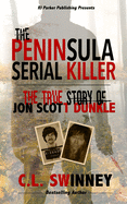 The Peninsula Serial Killer: The True Story of Jon Scott Dunkle