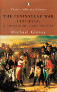 The Peninsular War, 1807-1814: A Concise Military History - Glover, Michael