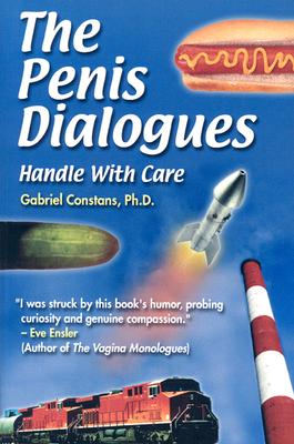 The Penis Dialogues: Handle with Care - Constans, Gabriel