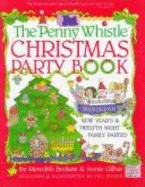 The Penny Whistle Christmas Party Book: Including Hanukkah, New Year's and Twelfth Night Family Parties - Brokaw, Meredith, and Weber, Jill (Illustrator), and Gilbar, Annie
