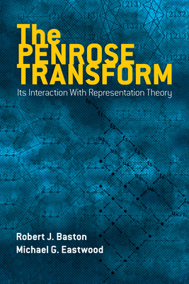 The Penrose Transform: Its Interaction with Representation Theory - Baston, Robert J, and Eastwood, Michael G