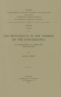 The Pentateuch in the Version of the Syro-Hexapla. a Facsimile Edition of a Midyat Ms. Discovered 1964 - Voobus, A