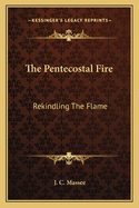 The Pentecostal Fire: Rekindling The Flame