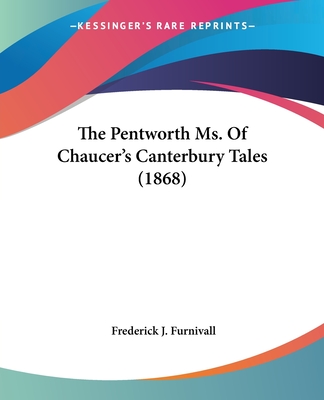 The Pentworth Ms. of Chaucer's Canterbury Tales (1868) - Furnivall, Frederick J