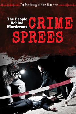 The People Behind Murderous Crime Sprees - Torres, John A