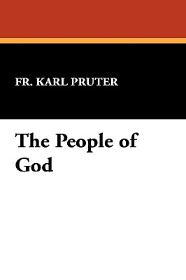 The People of God - Pruter, Karl, Fr.