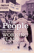 The People: The Rise and Fall of the Working Class, 1910-2010