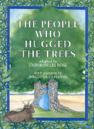 The People Who Hugged the Trees: An Environmental Tale - Haugaard, Erik Christian, and Rose, Deborah Lee