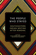 The People Who Stayed: Southeastern Indian Writing After Removal
