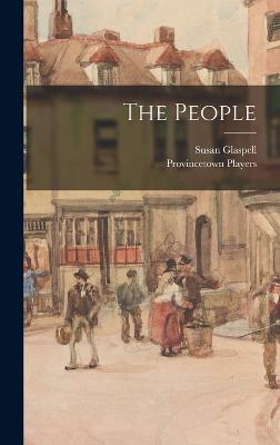 The People - Glaspell, Susan, and Players, Provincetown