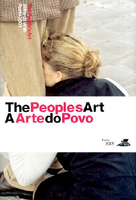 The People's Art / A Arte Do Povo - De Boer, Anneke, and De Ruijter, Gerco, and Donia, Aloysius