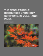 The People's Bible, Discourses Upon Holy Scripture. 25 Vols. [And] Index