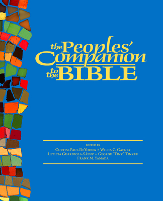 The Peoples' Companion to the Bible - Tinker, George E. (Editor), and DeYoung, Curtiss Paul (Editor), and Gafney, Wilda C. (Editor)